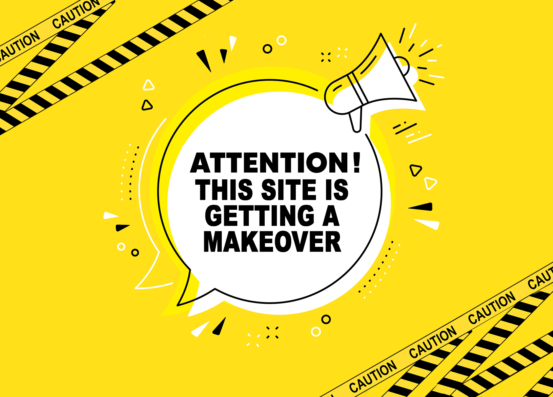 Word bubble: Attention this site is getting a makeover.